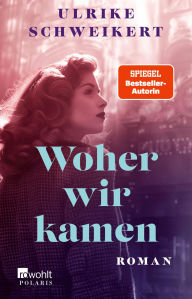 Title: Woher wir kamen, Author: Ulrike Schweikert