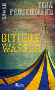 Title: Bittere Wasser, Author: Tina Pruschmann