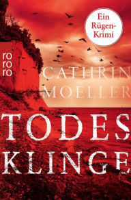 Title: Todesklinge: Ein Rügen-Krimi Hochspannung auf der Urlaubsinsel, Author: Cathrin Moeller