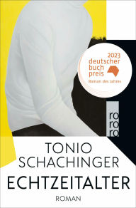 Title: Echtzeitalter: Roman Deutscher Buchpreis 2023, Author: Tonio Schachinger