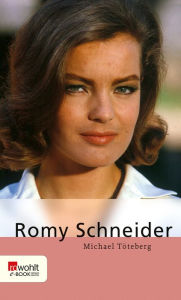 Title: Romy Schneider, Author: Michael Töteberg