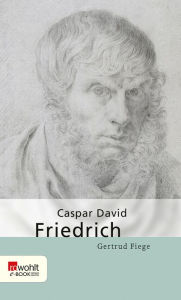 Title: Caspar David Friedrich, Author: Gertrud Fiege
