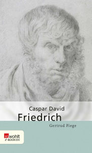 Title: Caspar David Friedrich, Author: Gertrud Fiege