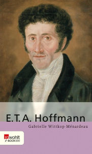 Title: E. T. A. Hoffmann, Author: Gabrielle Wittkop-Ménardeau
