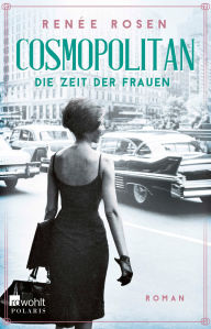 Title: Cosmopolitan - Die Zeit der Frauen, Author: Renée Rosen