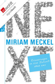 Title: NEXT: Erinnerungen an eine Zukunft ohne uns, Author: Miriam Meckel
