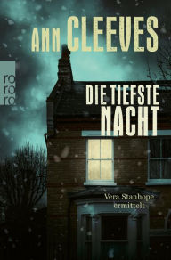 Title: Die tiefste Nacht: Vera Stanhope ermittelt: England-Krimi, Author: Ann Cleeves