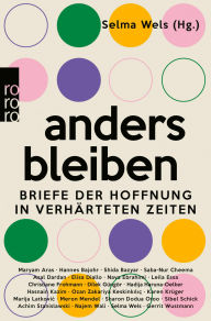 Title: anders bleiben: Briefe der Hoffnung in verhärteten Zeiten, Author: Selma Wels