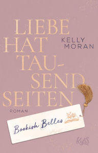 Title: Bookish Belles - Liebe hat tausend Seiten, Author: Kelly Moran
