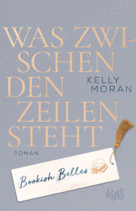 Title: Bookish Belles - Was zwischen den Zeilen steht, Author: Kelly Moran