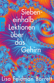 Title: Siebeneinhalb Lektionen über das Gehirn, Author: Lisa Feldman Barrett