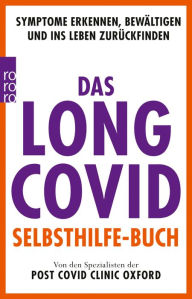 Title: Das Long Covid Selbsthilfe-Buch: Symptome erkennen, bewältigen und ins Leben zurückfinden, Author: Oxford Post Covid Clinic