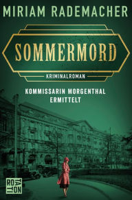 Title: Sommermord: Kommissarin Morgenthal ermittelt, Author: Miriam Rademacher