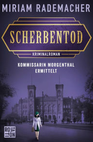 Title: Scherbentod: Kommissarin Morgenthal ermittelt, Author: Miriam Rademacher