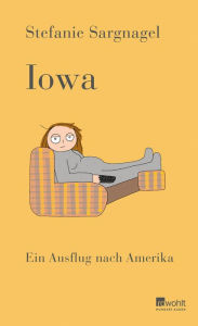 Free book on cd downloads Iowa: Ein Ausflug nach Amerika Mit bissigem Humor und entwaffnend ehrlich - Bestsellerautorin Stefanie Sargnagel über die USA