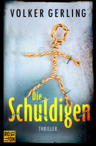 Title: Die Schuldigen: Thriller, Author: Volker Gerling