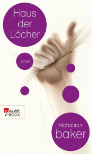 Title: Haus der Löcher, Author: Nicholson Baker
