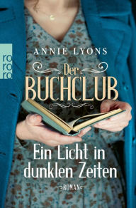 Title: Der Buchclub - Ein Licht in dunklen Zeiten, Author: Annie Lyons