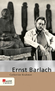 Title: Ernst Barlach, Author: Catherine Krahmer