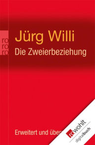 Title: Die Zweierbeziehung: Das unbewusste Zusammenspiel von Partnern als Kollusion, Author: Jürg Willi