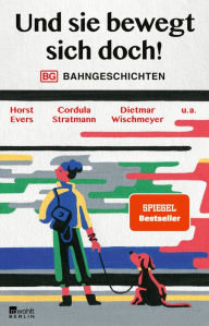 Title: Und sie bewegt sich doch!: Bahngeschichten, Author: Horst Evers