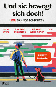 Title: Und sie bewegt sich doch!: Bahngeschichten, Author: Horst Evers