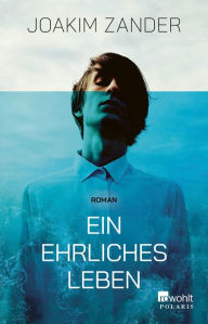 Title: Ein ehrliches Leben, Author: Joakim Zander