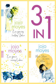 Title: Ein ganzes halbes Jahr / Ein ganz neues Leben / Mein Herz in zwei Welten (3in1-Bundle): 3 Romane in einem Band + Bonusgeschichte, Author: Jojo Moyes