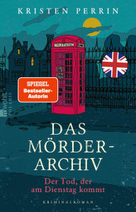 Title: Das Mörderarchiv. Der Tod, der am Dienstag kommt., Author: Kristen Perrin