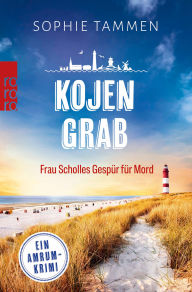 Title: Kojengrab: Frau Scholles Gespür für Mord: Ein Amrum-Krimi, Author: Sophie Tammen