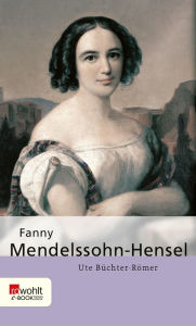 Title: Fanny Mendelssohn-Hensel, Author: Ute Büchter-Römer