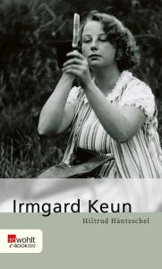 Title: Irmgard Keun, Author: Hiltrud Häntzschel
