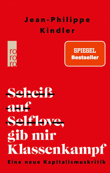 Scheiß auf Selflove, gib mir Klassenkampf: Eine neue Kapitalismuskritik