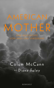 Title: American Mother: Eine Geschichte von Hass und Vergebung, Author: Colum McCann