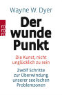Der wunde Punkt: Die Kunst, nicht unglücklich zu sein - Zwölf Schritte zur Überwindung unserer seelischen Problemzonen