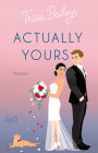 Actually Yours: Die neue Romantic Comedy von TikTok-Phänomen Tessa Bailey