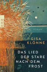 Title: Das Lied der Stare nach dem Frost, Author: Gisa Klönne