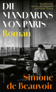 Title: Die Mandarins von Paris: «Das mitreißende Werk einer großen Erzählerin.» Nicole Seifert. In neuer Übersetzung!, Author: Simone de Beauvoir