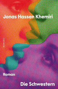 Title: Die Schwestern: Roman Nominiert für den National Book Award 2025, Author: Jonas Hassen Khemiri