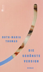 Title: Die schönste Version: «Ich bin beeindruckt!« Julia Schoch, Author: Ruth-Maria Thomas