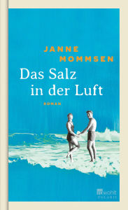 Title: Das Salz in der Luft: Die große Nordsee-Familiengeschichte von Bestsellerautor Janne Mommsen, Author: Janne Mommsen