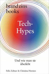 Title: Tech-Hypes: Und wie man sie überlebt brand eins books, Author: Felix Zeltner
