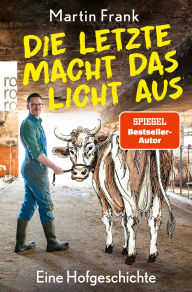 Title: Die Letzte macht das Licht aus: Eine Hofgeschichte, Author: Martin Frank