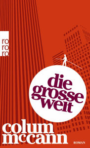 Title: Die große Welt, Author: Colum McCann