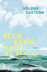 Downloading google books to kindle fire Rückkehr nach St. Malo by Hélène Gestern, Patricia Klobusiczky, Brigitte Große (English literature) 9783644022652
