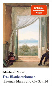 Title: Das Blaubartzimmer: Thomas Mann und die Schuld, Author: Michael Maar