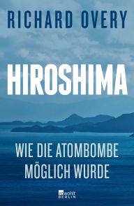 Ebook ita torrent download Hiroshima: Wie die Atombombe möglich wurde FB2 ePub CHM 9783644022997 by Richard Overy, Henning Thies (English Edition)