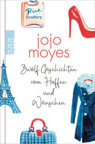 Title: Zwölf Geschichten vom Hoffen und Wünschen, Author: Jojo Moyes