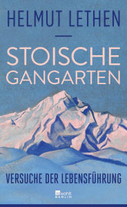 Title: Stoische Gangarten: Versuche der Lebensführung Großartig. Die Zeit, Author: Helmut Lethen