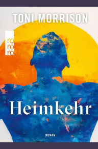 Title: Heimkehr: Roman Sprachlich überarbeitet und aktualisiert von Marion Kraft, Author: Toni Morrison